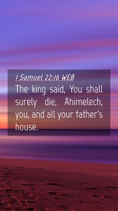 Picture 04 - 1 Samuel 22:16 WEB Mobile Phone Wallpaper - The king said, You shall surely die, Ahimelech, - Mobile Bible Verse Wallpaper