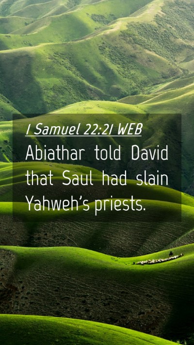 Picture 04 - 1 Samuel 22:21 WEB Mobile Phone Wallpaper - Abiathar told David that Saul had slain Yahweh's - Mobile Bible Verse Wallpaper