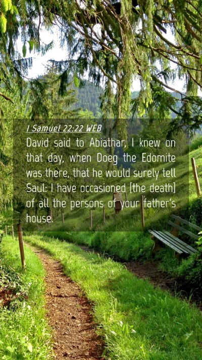 Picture 04 - 1 Samuel 22:22 WEB Mobile Phone Wallpaper - David said to Abiathar, I knew on that day, when - Mobile Bible Verse Wallpaper