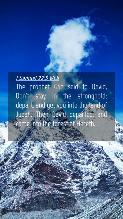 Picture 04 - 1 Samuel 22:5 WEB Mobile Phone Wallpaper - The prophet Gad said to David, Don't stay in the - Mobile Bible Verse Wallpaper