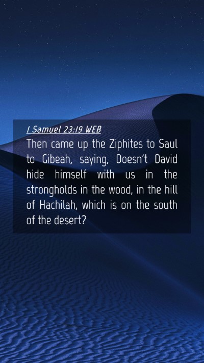 Picture 04 - 1 Samuel 23:19 WEB Mobile Phone Wallpaper - Then came up the Ziphites to Saul to Gibeah, - Mobile Bible Verse Wallpaper