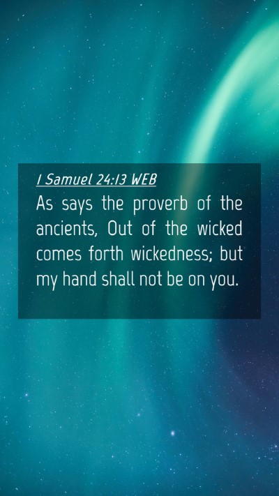 Picture 04 - 1 Samuel 24:13 WEB Mobile Phone Wallpaper - As says the proverb of the ancients, Out of the - Mobile Bible Verse Wallpaper