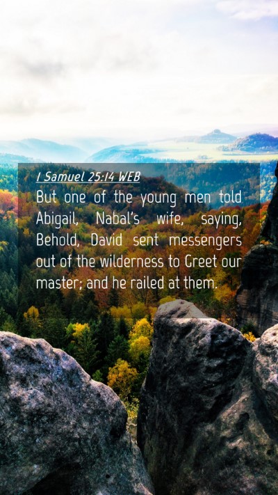 Picture 04 - 1 Samuel 25:14 WEB Mobile Phone Wallpaper - But one of the young men told Abigail, Nabal's - Mobile Bible Verse Wallpaper