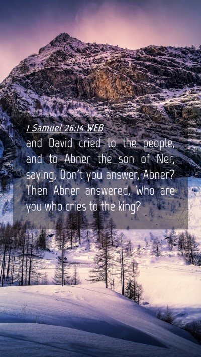 Picture 04 - 1 Samuel 26:14 WEB Mobile Phone Wallpaper - and David cried to the people, and to Abner the - Mobile Bible Verse Wallpaper