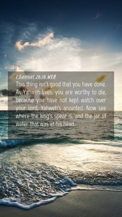 Picture 04 - 1 Samuel 26:16 WEB Mobile Phone Wallpaper - This thing isn't good that you have done. As - Mobile Bible Verse Wallpaper