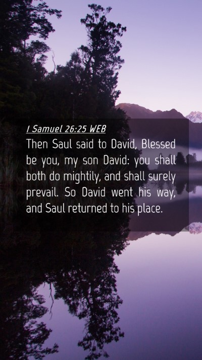 Picture 04 - 1 Samuel 26:25 WEB Mobile Phone Wallpaper - Then Saul said to David, Blessed be you, my son - Mobile Bible Verse Wallpaper