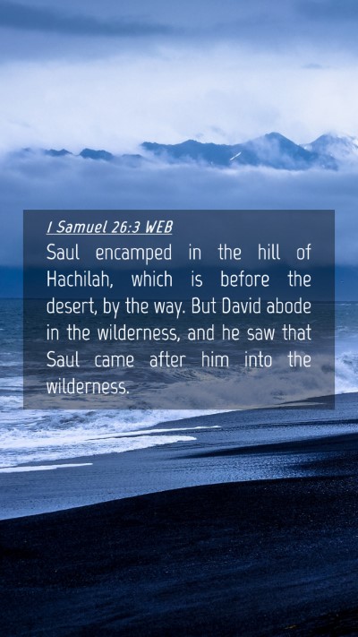 Picture 04 - 1 Samuel 26:3 WEB Mobile Phone Wallpaper - Saul encamped in the hill of Hachilah, which is - Mobile Bible Verse Wallpaper