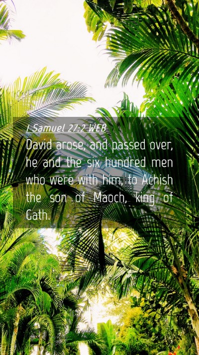 Picture 04 - 1 Samuel 27:2 WEB Mobile Phone Wallpaper - David arose, and passed over, he and the six - Mobile Bible Verse Wallpaper