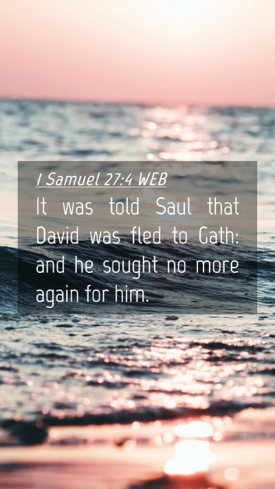 Picture 04 - 1 Samuel 27:4 WEB Mobile Phone Wallpaper - It was told Saul that David was fled to Gath: and - Mobile Bible Verse Wallpaper