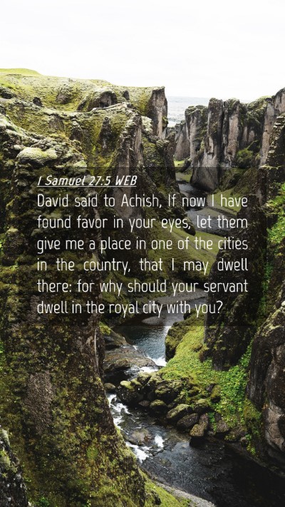Picture 04 - 1 Samuel 27:5 WEB Mobile Phone Wallpaper - David said to Achish, If now I have found favor - Mobile Bible Verse Wallpaper