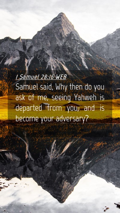 Picture 04 - 1 Samuel 28:16 WEB Mobile Phone Wallpaper - Samuel said, Why then do you ask of me, seeing - Mobile Bible Verse Wallpaper