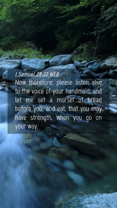 Picture 04 - 1 Samuel 28:22 WEB Mobile Phone Wallpaper - Now therefore, please listen also to the voice of - Mobile Bible Verse Wallpaper