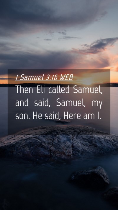 Picture 04 - 1 Samuel 3:16 WEB Mobile Phone Wallpaper - Then Eli called Samuel, and said, Samuel, my son. - Mobile Bible Verse Wallpaper