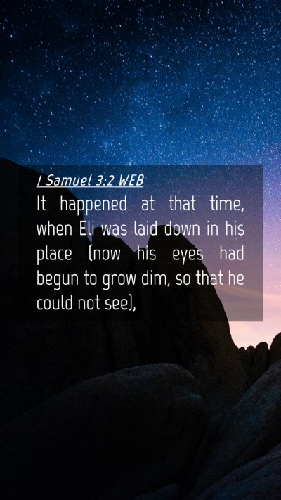Picture 04 - 1 Samuel 3:2 WEB Mobile Phone Wallpaper - It happened at that time, when Eli was laid down - Mobile Bible Verse Wallpaper