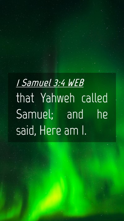 Picture 04 - 1 Samuel 3:4 WEB Mobile Phone Wallpaper - that Yahweh called Samuel; and he said, Here am - Mobile Bible Verse Wallpaper