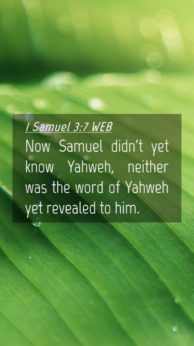 Picture 04 - 1 Samuel 3:7 WEB Mobile Phone Wallpaper - Now Samuel didn't yet know Yahweh, neither was - Mobile Bible Verse Wallpaper