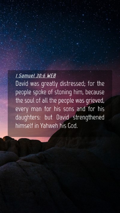 Picture 04 - 1 Samuel 30:6 WEB Mobile Phone Wallpaper - David was greatly distressed; for the people - Mobile Bible Verse Wallpaper