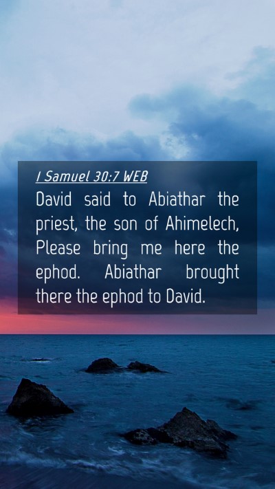Picture 04 - 1 Samuel 30:7 WEB Mobile Phone Wallpaper - David said to Abiathar the priest, the son of - Mobile Bible Verse Wallpaper