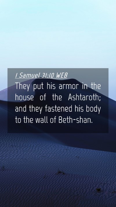 Picture 04 - 1 Samuel 31:10 WEB Mobile Phone Wallpaper - They put his armor in the house of the Ashtaroth; - Mobile Bible Verse Wallpaper