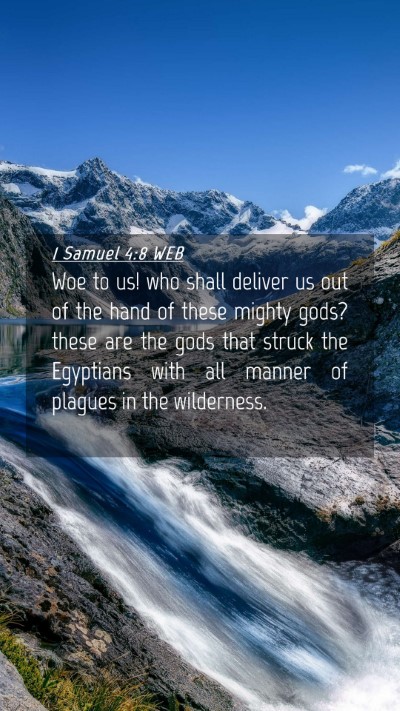 Picture 04 - 1 Samuel 4:8 WEB Mobile Phone Wallpaper - Woe to us! who shall deliver us out of the hand - Mobile Bible Verse Wallpaper