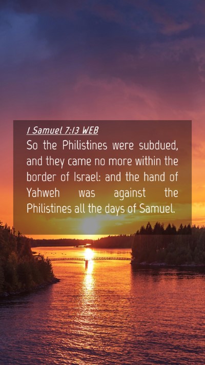 Picture 04 - 1 Samuel 7:13 WEB Mobile Phone Wallpaper - So the Philistines were subdued, and they came no - Mobile Bible Verse Wallpaper