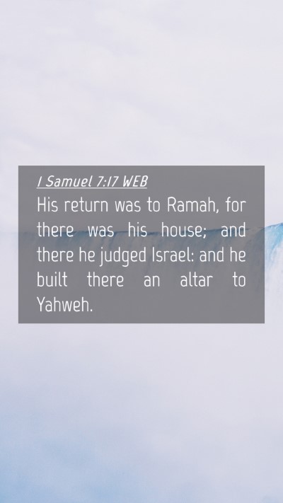 Picture 04 - 1 Samuel 7:17 WEB Mobile Phone Wallpaper - His return was to Ramah, for there was his house; - Mobile Bible Verse Wallpaper