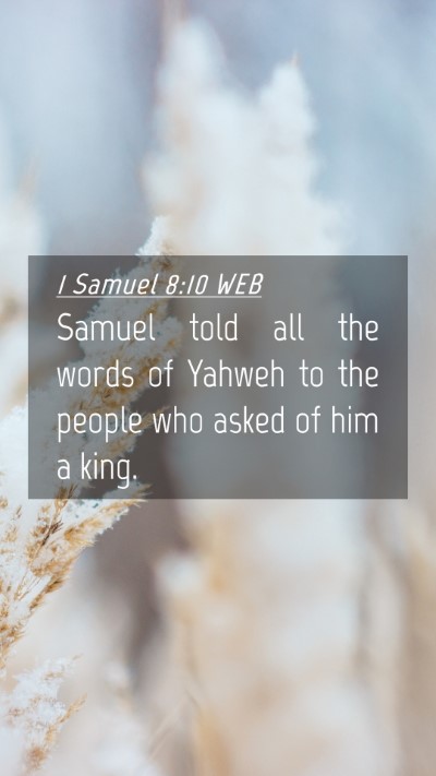 Picture 04 - 1 Samuel 8:10 WEB Mobile Phone Wallpaper - Samuel told all the words of Yahweh to the people - Mobile Bible Verse Wallpaper