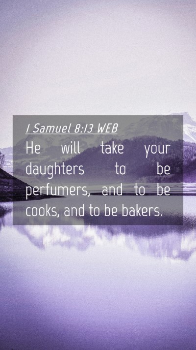 Picture 04 - 1 Samuel 8:13 WEB Mobile Phone Wallpaper - He will take your daughters to be perfumers, and - Mobile Bible Verse Wallpaper