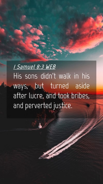 Picture 04 - 1 Samuel 8:3 WEB Mobile Phone Wallpaper - His sons didn't walk in his ways, but turned - Mobile Bible Verse Wallpaper