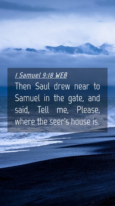 Picture 04 - 1 Samuel 9:18 WEB Mobile Phone Wallpaper - Then Saul drew near to Samuel in the gate, and - Mobile Bible Verse Wallpaper