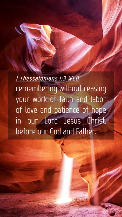 Picture 04 - 1 Thessalonians 1:3 WEB Mobile Phone Wallpaper - remembering without ceasing your work of faith - Mobile Bible Verse Wallpaper