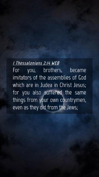 Picture 04 - 1 Thessalonians 2:14 WEB Mobile Phone Wallpaper - For you, brothers, became imitators of the - Mobile Bible Verse Wallpaper