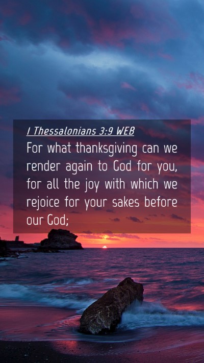 Picture 04 - 1 Thessalonians 3:9 WEB Mobile Phone Wallpaper - For what thanksgiving can we render again to God - Mobile Bible Verse Wallpaper