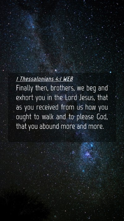 Picture 04 - 1 Thessalonians 4:1 WEB Mobile Phone Wallpaper - Finally then, brothers, we beg and exhort you in - Mobile Bible Verse Wallpaper