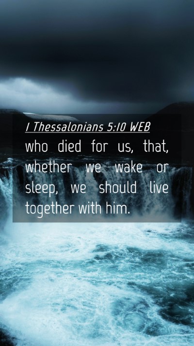 Picture 04 - 1 Thessalonians 5:10 WEB Mobile Phone Wallpaper - who died for us, that, whether we wake or sleep, - Mobile Bible Verse Wallpaper