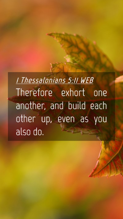 Picture 04 - 1 Thessalonians 5:11 WEB Mobile Phone Wallpaper - Therefore exhort one another, and build each - Mobile Bible Verse Wallpaper