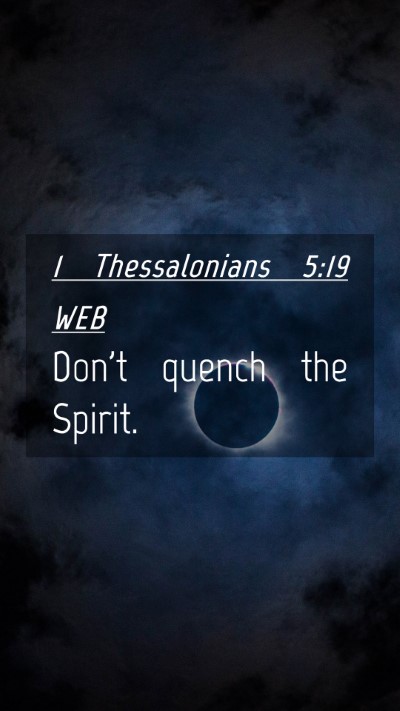 Picture 04 - 1 Thessalonians 5:19 WEB Mobile Phone Wallpaper - Don't quench the - Mobile Bible Verse Wallpaper