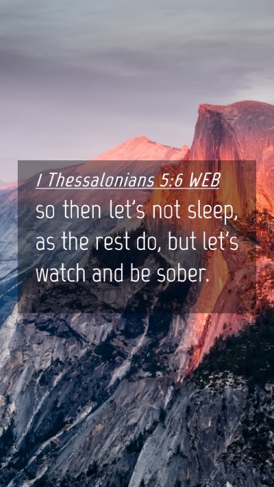 Picture 04 - 1 Thessalonians 5:6 WEB Mobile Phone Wallpaper - so then let's not sleep, as the rest do, but - Mobile Bible Verse Wallpaper