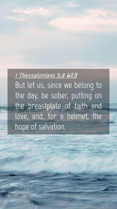 Picture 04 - 1 Thessalonians 5:8 WEB Mobile Phone Wallpaper - But let us, since we belong to the day, be sober, - Mobile Bible Verse Wallpaper