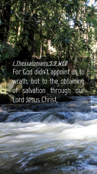 Picture 04 - 1 Thessalonians 5:9 WEB Mobile Phone Wallpaper - For God didn't appoint us to wrath, but to the - Mobile Bible Verse Wallpaper