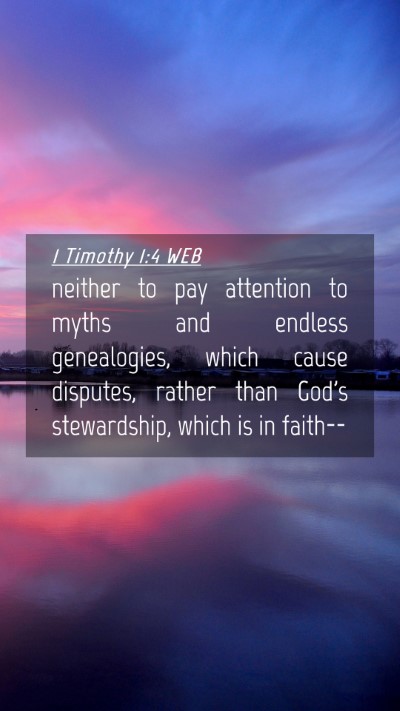 Picture 04 - 1 Timothy 1:4 WEB Mobile Phone Wallpaper - neither to pay attention to myths and endless - Mobile Bible Verse Wallpaper