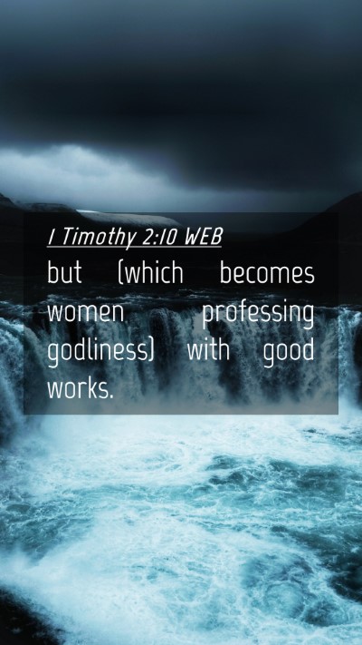 Picture 04 - 1 Timothy 2:10 WEB Mobile Phone Wallpaper - but (which becomes women professing godliness) - Mobile Bible Verse Wallpaper