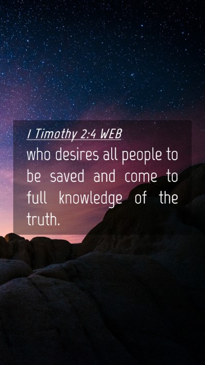 Picture 04 - 1 Timothy 2:4 WEB Mobile Phone Wallpaper - who desires all people to be saved and come to - Mobile Bible Verse Wallpaper