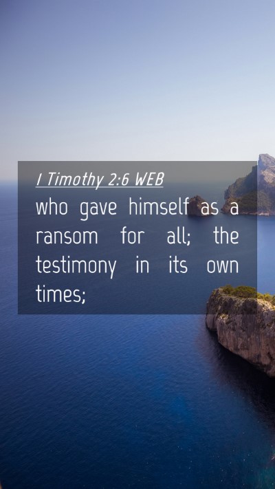 Picture 04 - 1 Timothy 2:6 WEB Mobile Phone Wallpaper - who gave himself as a ransom for all; the - Mobile Bible Verse Wallpaper