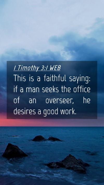 Picture 04 - 1 Timothy 3:1 WEB Mobile Phone Wallpaper - This is a faithful saying: if a man seeks the - Mobile Bible Verse Wallpaper