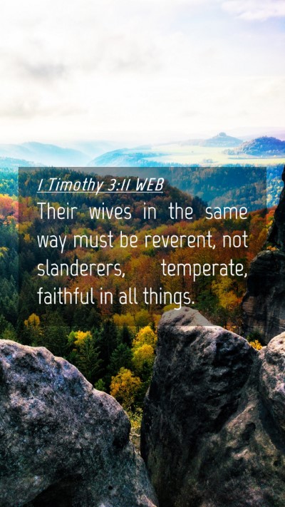 Picture 04 - 1 Timothy 3:11 WEB Mobile Phone Wallpaper - Their wives in the same way must be reverent, not - Mobile Bible Verse Wallpaper
