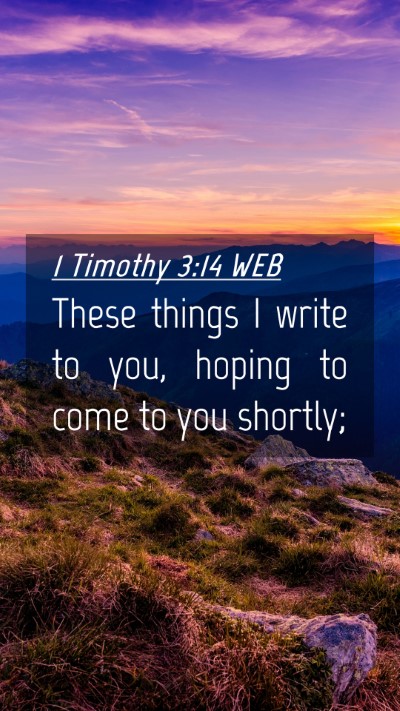 Picture 04 - 1 Timothy 3:14 WEB Mobile Phone Wallpaper - These things I write to you, hoping to come to - Mobile Bible Verse Wallpaper