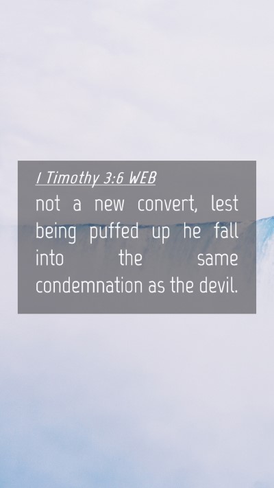 Picture 04 - 1 Timothy 3:6 WEB Mobile Phone Wallpaper - not a new convert, lest being puffed up he fall - Mobile Bible Verse Wallpaper