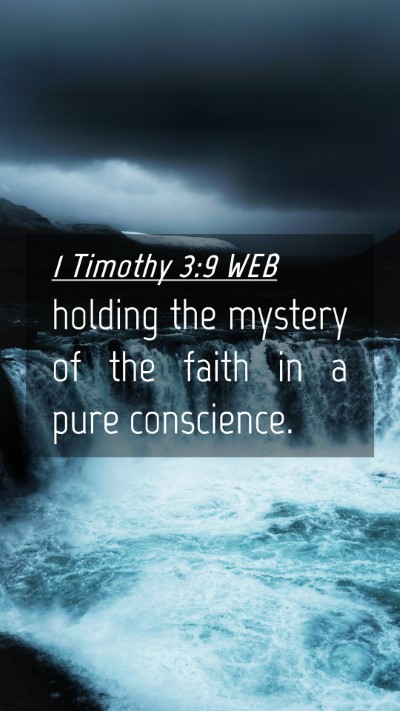 Picture 04 - 1 Timothy 3:9 WEB Mobile Phone Wallpaper - holding the mystery of the faith in a pure - Mobile Bible Verse Wallpaper