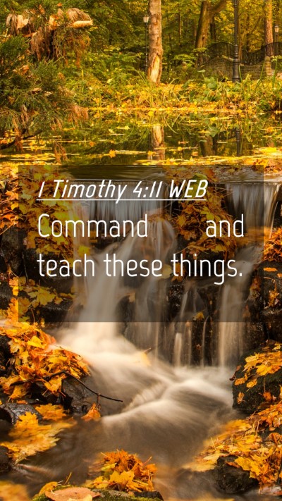 Picture 04 - 1 Timothy 4:11 WEB Mobile Phone Wallpaper - Command and teach these - Mobile Bible Verse Wallpaper